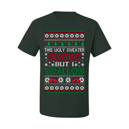 This Ugly Sweater SUCKS But I SWALLOW , Merry Christmas Tee, Ugly Christmas,  Sweater Men's T-Shirt