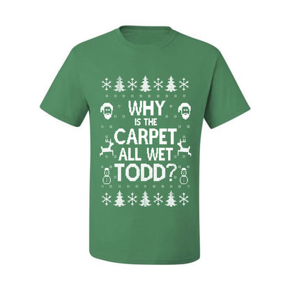Funny Ugly Xmas Holiday T-shirt Scoop  Wild Bobby Why is The Carpet All Wet Todd? Ugly Christmas T-shirt  Ugly Christmas  Men's T-Shirt