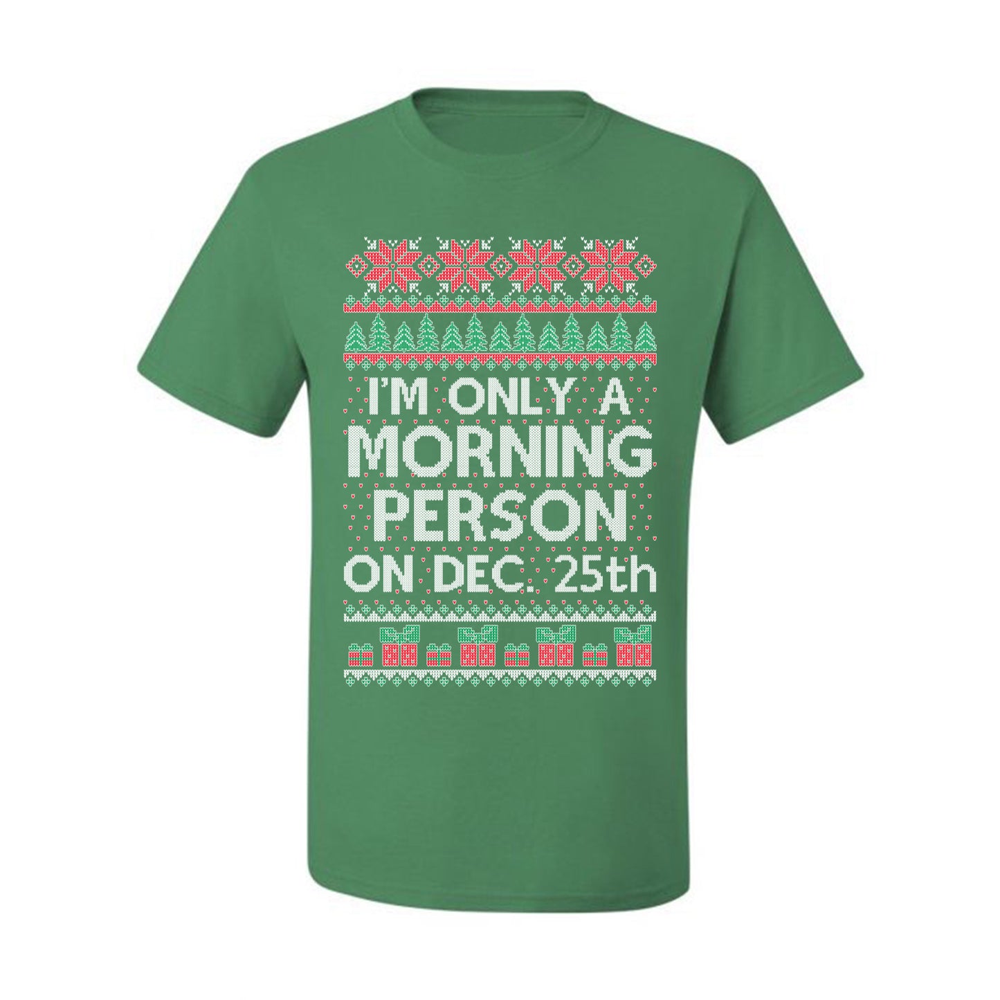 I'm Only A Morning Person on December 25th ,Christmas Gifts, Funny Xmas Gift Idea, Ugly Christmas Sweater Men's T-Shirt