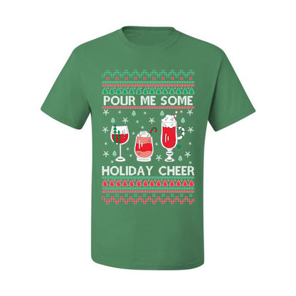 Pour Me Some Holiday Cheer ,Christmas Gifts, Funny Xmas Gift Idea, Ugly Christmas Sweater Men's T-Shirt