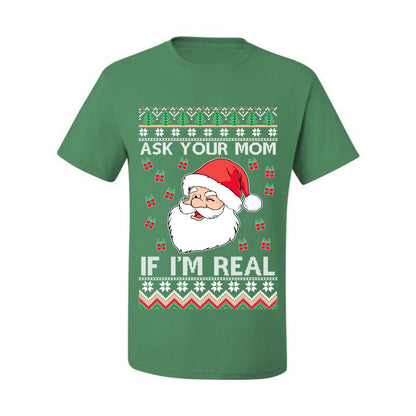 Funny Premium Graphic Ugly Xmas Holiday  T-shirt  "Ask Your Mom If I'm Real Funny. - Santa" Ugly Christmas T-shirt  Ugly Christmas  Men's T-Shirt