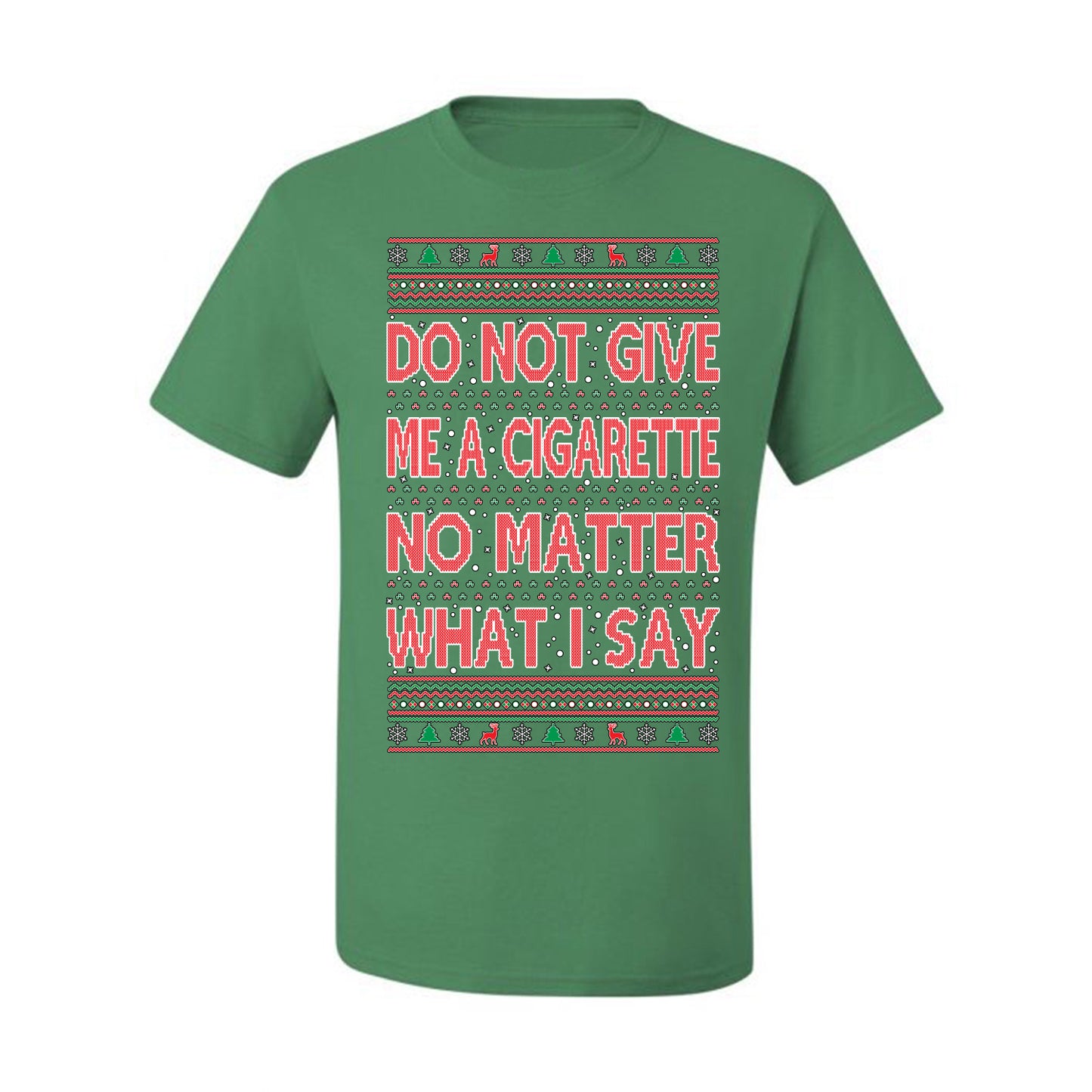 Graphic Ugly Holiday Xmas Tshirt , Do Not Give Me Another Cigarette Ugly Christmas Tshirt Men's Graphic T-Shirt Ugly Christmas  Men's T-Shirt