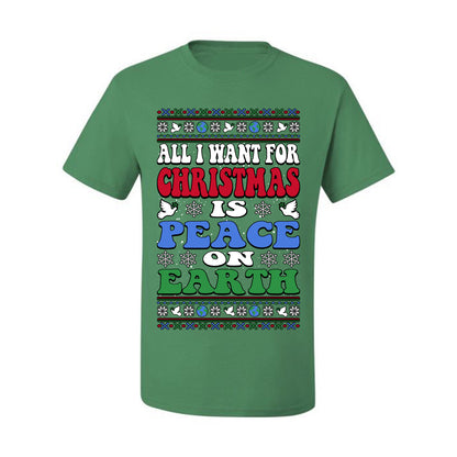 All I Want For Christmas Is Peace on Earth  , Merry Christmas Tee, Ugly Christmas,  Sweater Men's T-Shirt