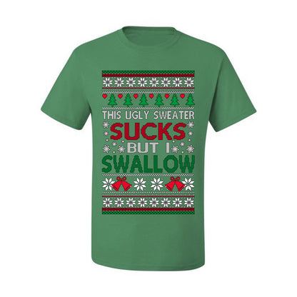 This Ugly Sweater SUCKS But I SWALLOW , Merry Christmas Tee, Ugly Christmas,  Sweater Men's T-Shirt