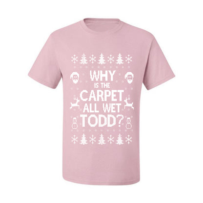 Funny Ugly Xmas Holiday T-shirt Scoop  Wild Bobby Why is The Carpet All Wet Todd? Ugly Christmas T-shirt  Ugly Christmas  Men's T-Shirt