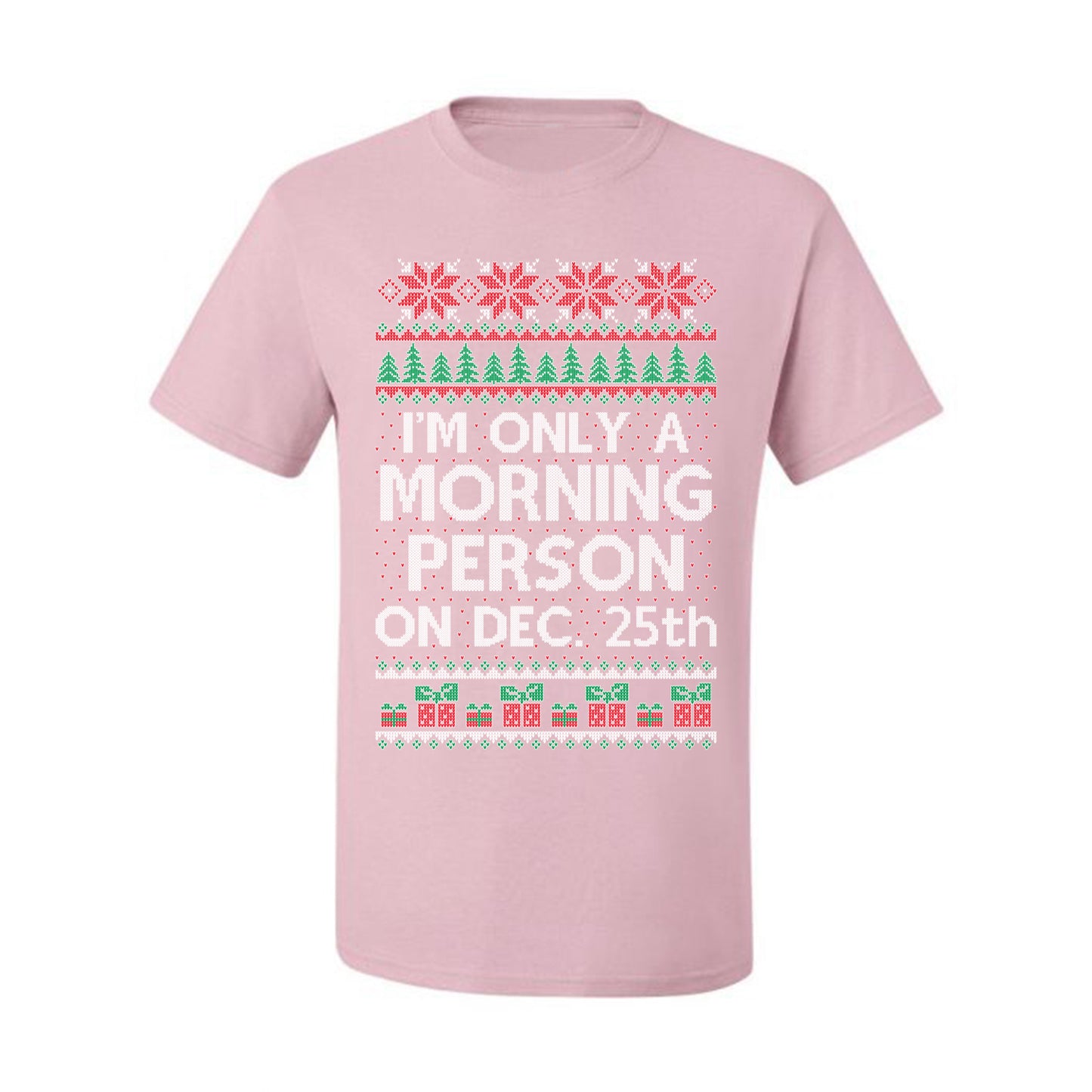 I'm Only A Morning Person on December 25th ,Christmas Gifts, Funny Xmas Gift Idea, Ugly Christmas Sweater Men's T-Shirt