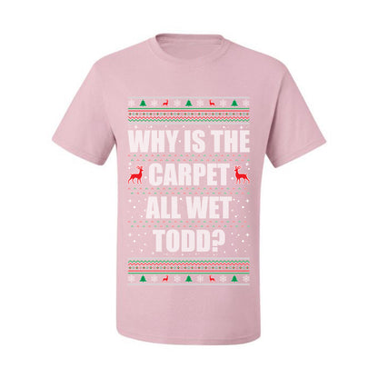 Ugly Xmas Holiday Graphic  Shirt, "Why Is The Carpet All Wet Todd?", Todd Margo, Wild Bobby Ugly Christmas Tshirt Men's Graphic T-Shirt Ugly Christmas  Men's T-Shirt