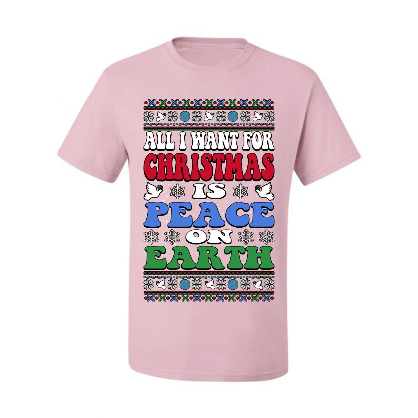 All I Want For Christmas Is Peace on Earth  , Merry Christmas Tee, Ugly Christmas,  Sweater Men's T-Shirt