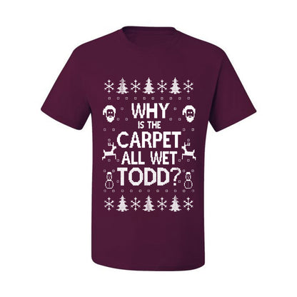 Funny Ugly Xmas Holiday T-shirt Scoop  Wild Bobby Why is The Carpet All Wet Todd? Ugly Christmas T-shirt  Ugly Christmas  Men's T-Shirt