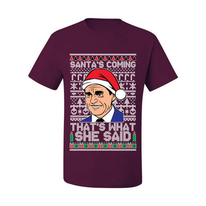 Graphic Ugly Xmas T-shirt Michael Scott "Santas Coming That's What She Said" Ugly Christmas T-shirt  Ugly Christmas  Men's T-Shirt
