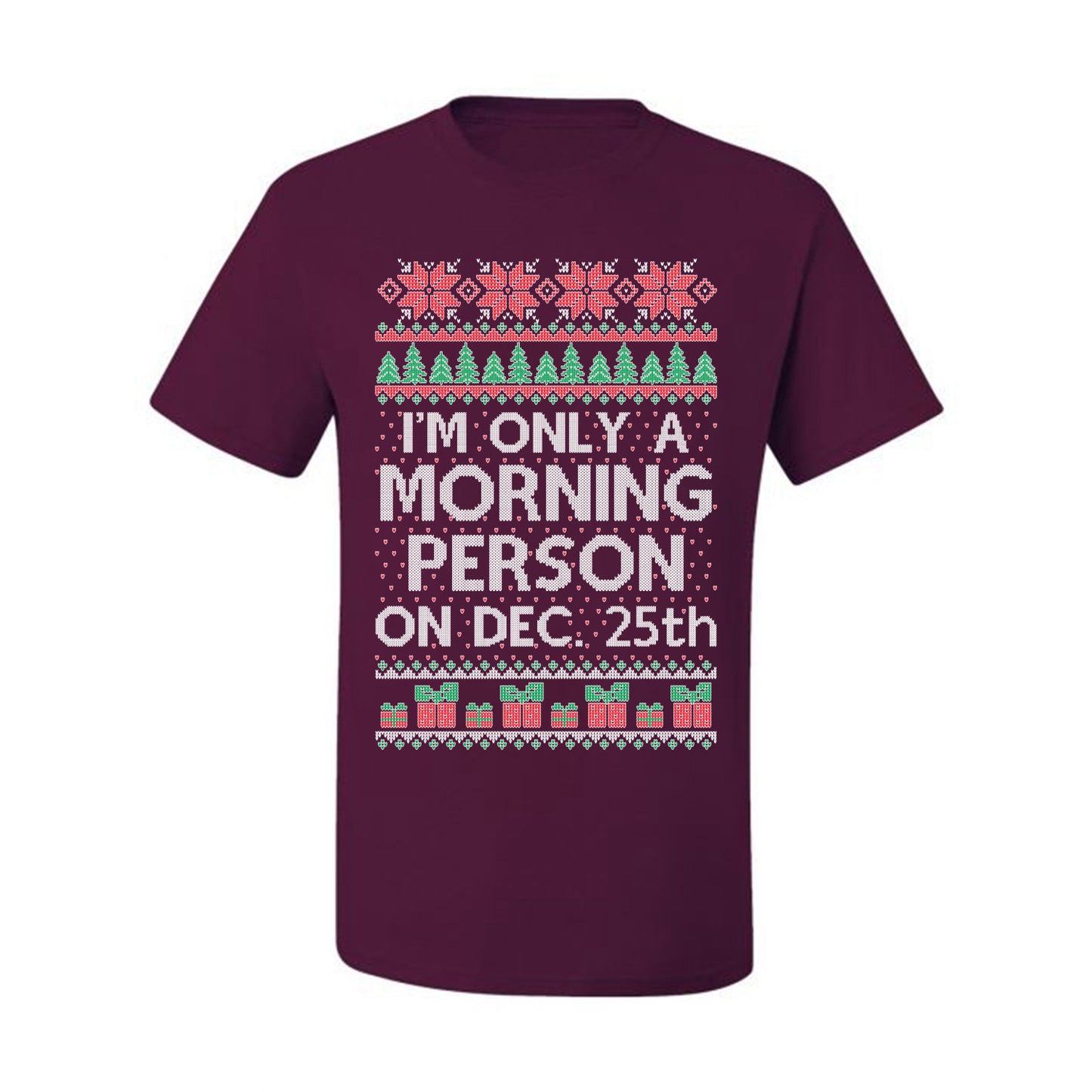 I'm Only A Morning Person on December 25th ,Christmas Gifts, Funny Xmas Gift Idea, Ugly Christmas Sweater Men's T-Shirt