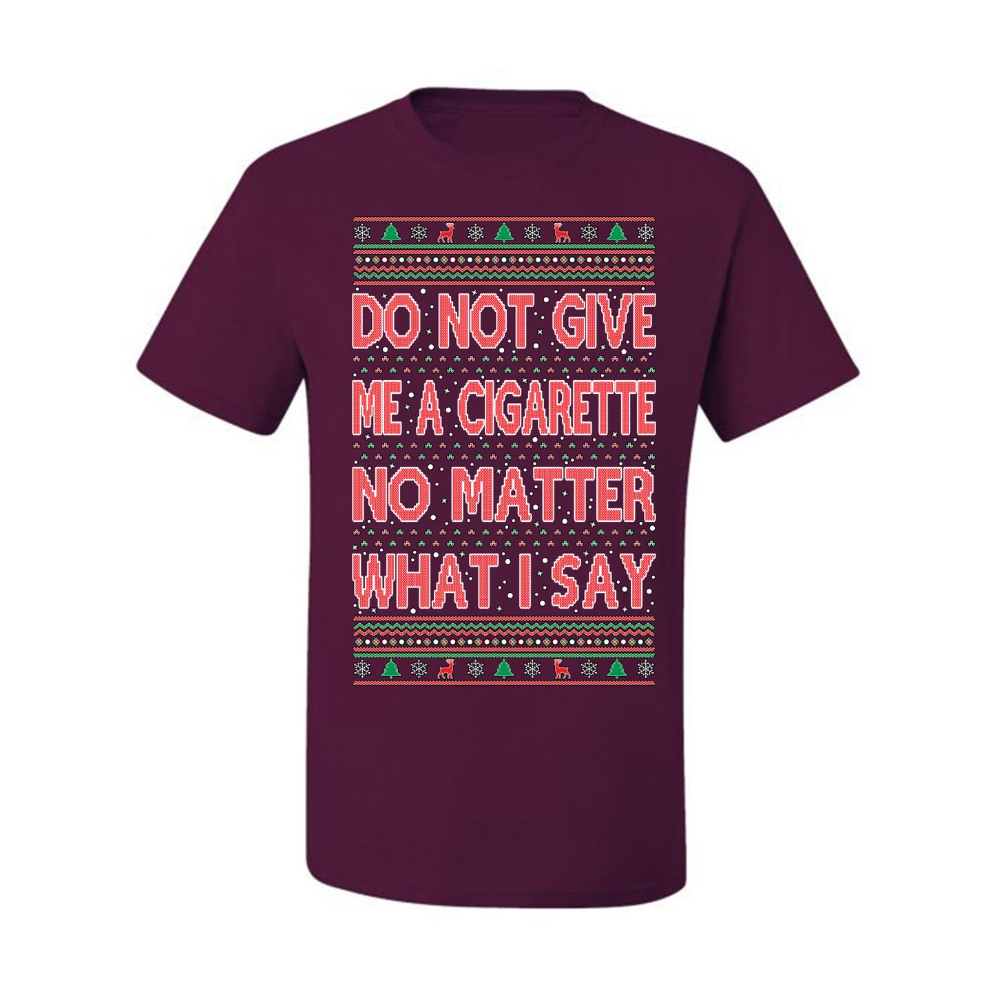 Graphic Ugly Holiday Xmas Tshirt , Do Not Give Me Another Cigarette Ugly Christmas Tshirt Men's Graphic T-Shirt Ugly Christmas  Men's T-Shirt