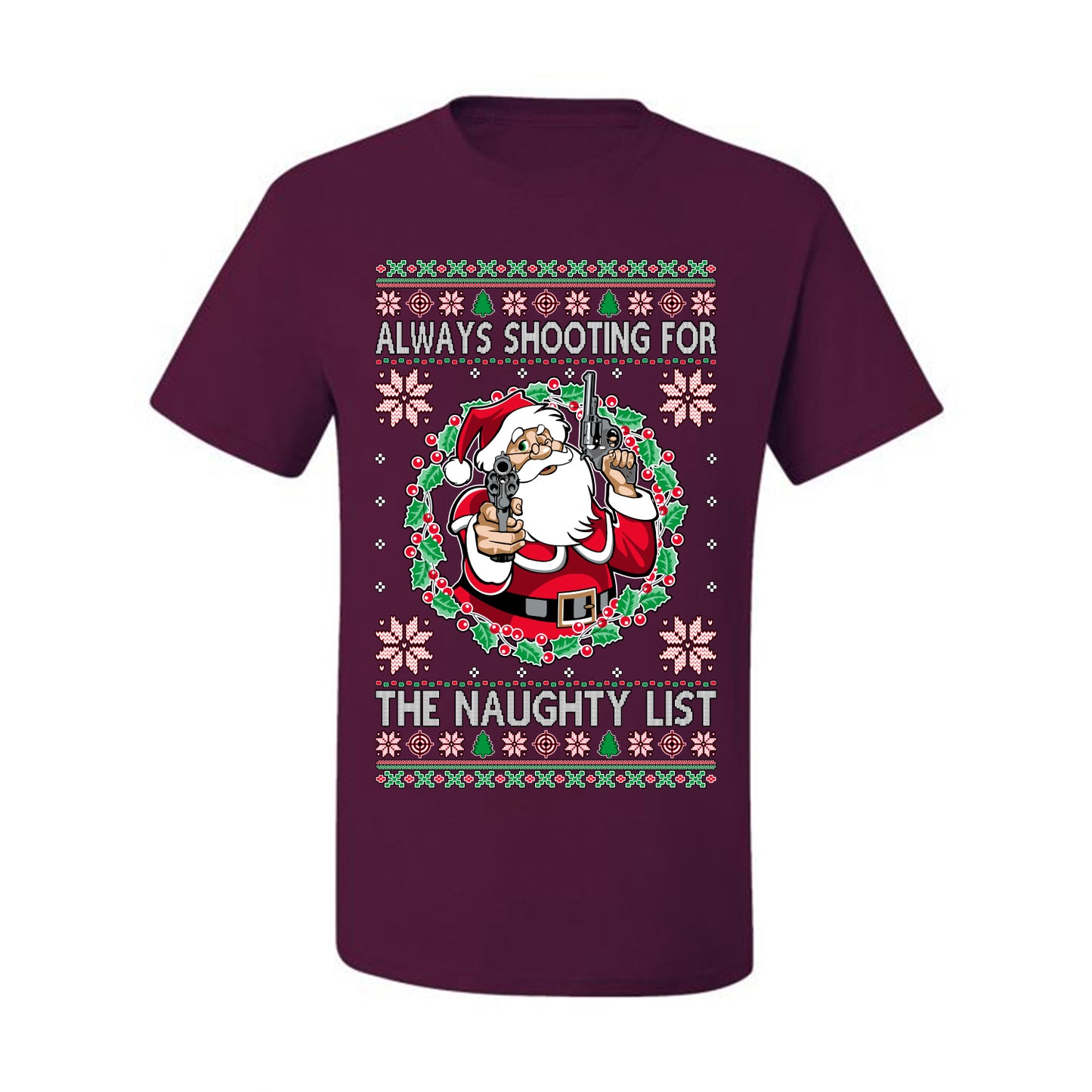 Always Shooting For The Naughty List ,Christmas Gifts, Funny Xmas Gift Idea, Ugly Christmas Sweater Men's T-Shirt