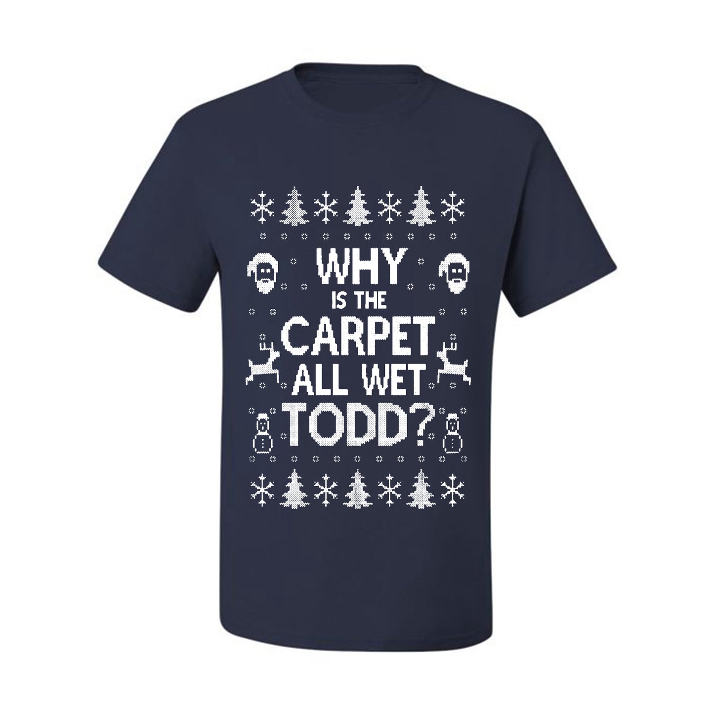 Funny Ugly Xmas Holiday T-shirt Scoop  Wild Bobby Why is The Carpet All Wet Todd? Ugly Christmas T-shirt  Ugly Christmas  Men's T-Shirt