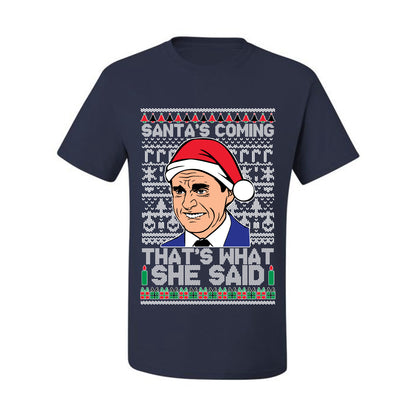 Graphic Ugly Xmas T-shirt Michael Scott "Santas Coming That's What She Said" Ugly Christmas T-shirt  Ugly Christmas  Men's T-Shirt