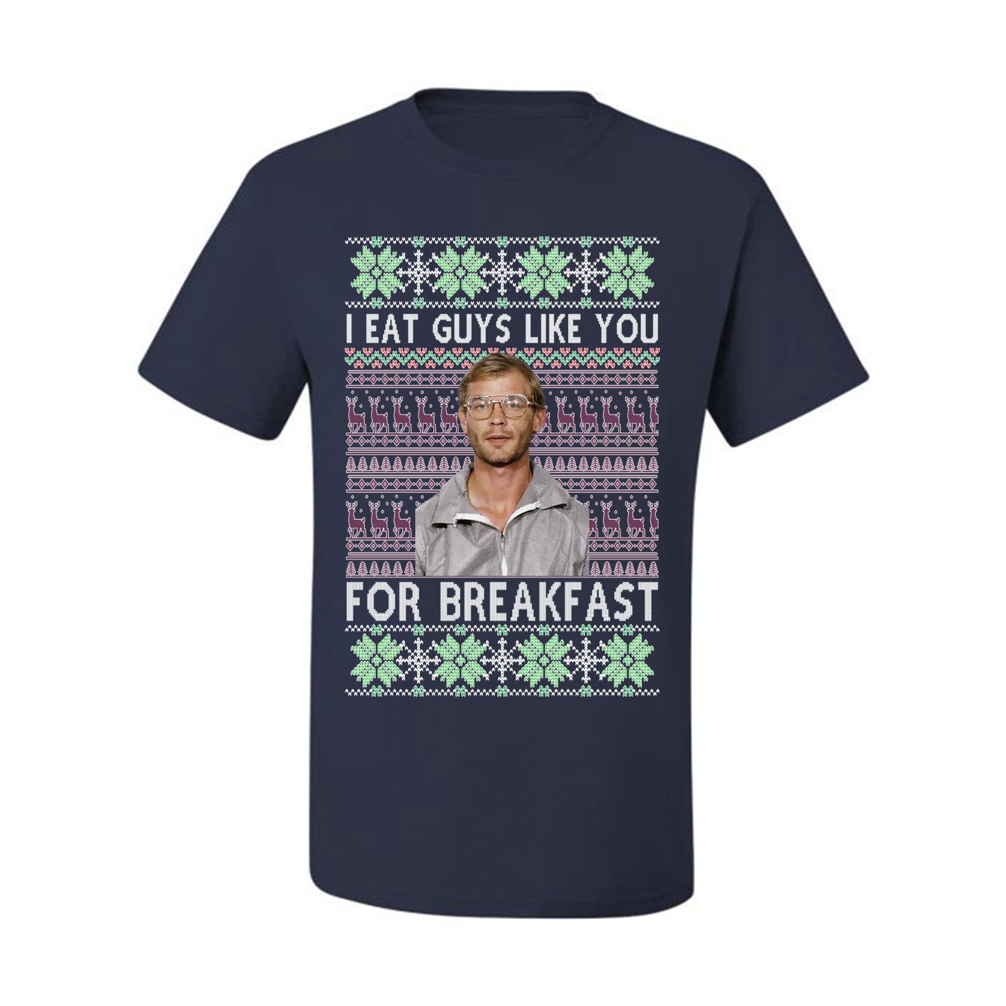 I Eat Guys Like You For Breakfast ,Christmas Gifts, Funny Xmas Gift Idea, Ugly Christmas Sweater Men's T-Shirt