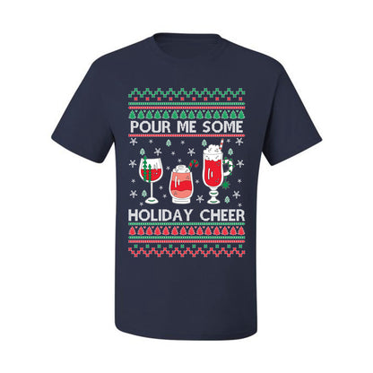 Pour Me Some Holiday Cheer ,Christmas Gifts, Funny Xmas Gift Idea, Ugly Christmas Sweater Men's T-Shirt
