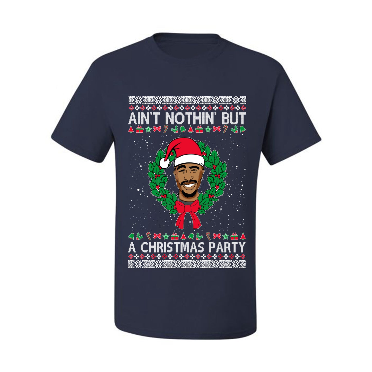 Ain't Nothin' But a Christmas Party, Christmas Gifts, Funny Xmas Gift Idea, Ugly Christmas Sweater Men's T-Shirt