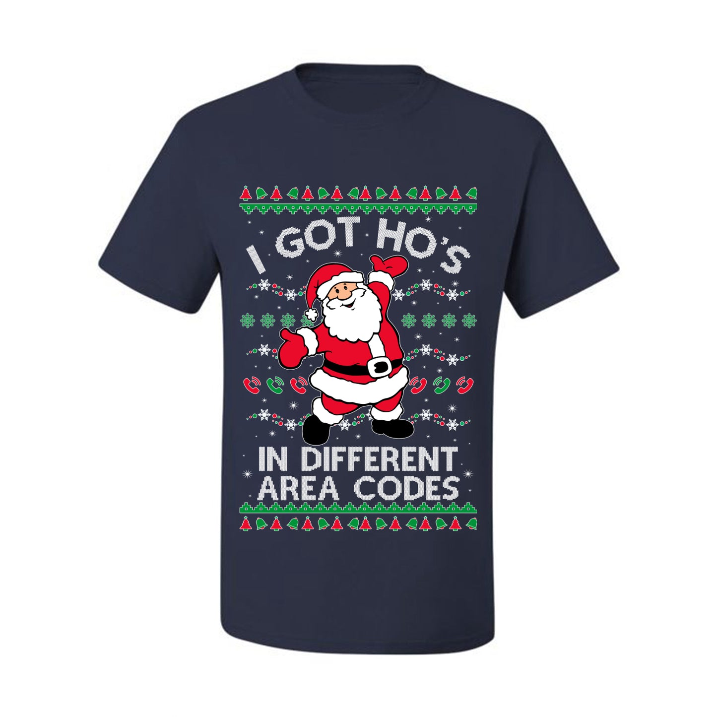 Funny Ugly  Graphic Christmas  T-shirt  "I Got Ho's in Different Area Codes" Ugly Christmas T-shirt  Ugly Christmas  Men's T-Shirt