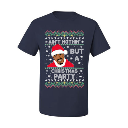 Tupac Aint Nothin But a Christmas Party, Christmas Gifts, Funny Xmas Gift Idea, Ugly Christmas Sweater Men's T-Shirt