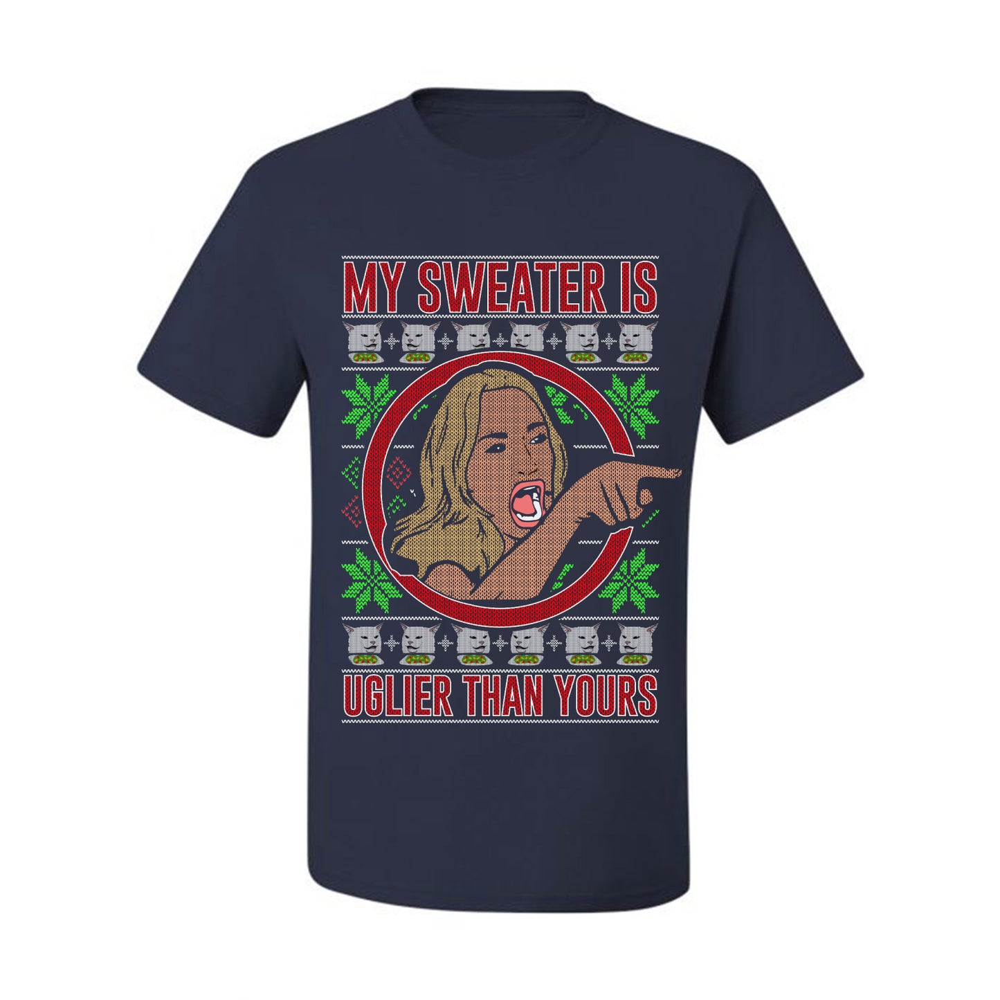My Sweater Is Uglier Than Yours Funny Women Yelling At Cat Meme, Christmas Gifts, Funny Xmas Gift Idea, Ugly Christmas Sweater Men's T-Shirt