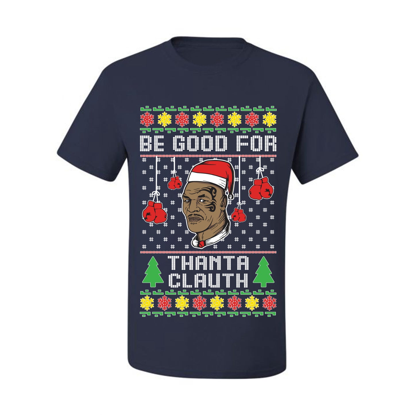 Graphic  Ugly Christmas  T-shirt  "Be Good for Thanta Clauth" Mike Tyson Ugly Christmas T-shirt  Ugly Christmas  Men's T-Shirt