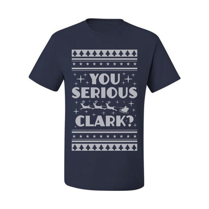 Ugly Xmas  T-shirt Movie You Serious Clark Christmas Vacation Ugly Christmas T-shirt  Ugly Christmas  Men's T-Shirt