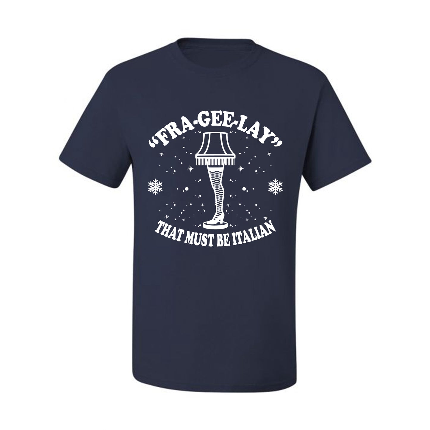 Christmas Graphic  for Butcher BBQ Grilling Cooking Kitchen Fra-Gee-Lay That Must Be Italian Leg Lamp Ugly Christmas Tshirt Men's Graphic T-Shirt Ugly Christmas  Men's T-Shirt