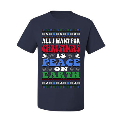 All I Want For Christmas Is Peace on Earth  , Merry Christmas Tee, Ugly Christmas,  Sweater Men's T-Shirt
