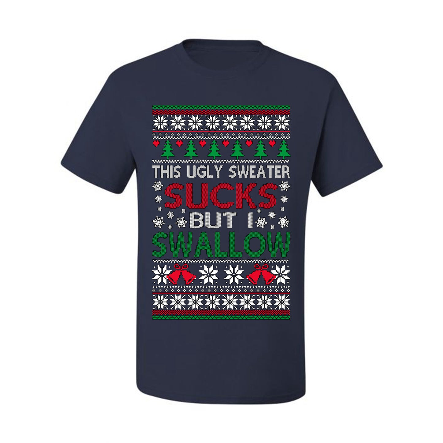 This Ugly Sweater SUCKS But I SWALLOW , Merry Christmas Tee, Ugly Christmas,  Sweater Men's T-Shirt
