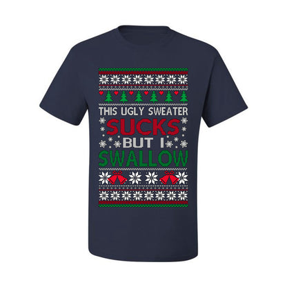 This Ugly Sweater SUCKS But I SWALLOW , Merry Christmas Tee, Ugly Christmas,  Sweater Men's T-Shirt