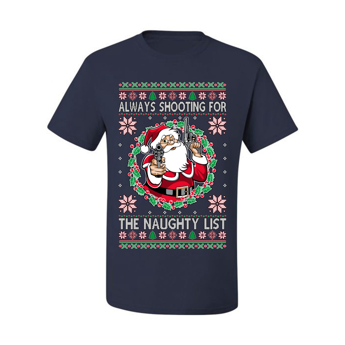 Always Shooting For The Naughty List ,Christmas Gifts, Funny Xmas Gift Idea, Ugly Christmas Sweater Men's T-Shirt