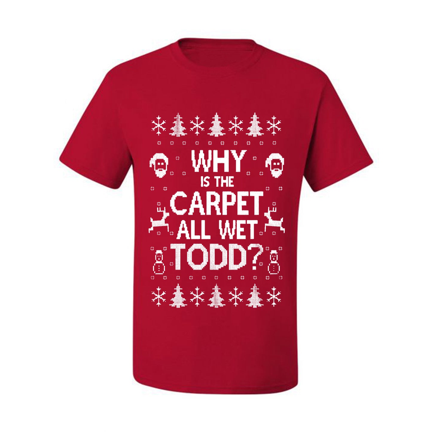 Funny Ugly Xmas Holiday T-shirt Scoop  Wild Bobby Why is The Carpet All Wet Todd? Ugly Christmas T-shirt  Ugly Christmas  Men's T-Shirt