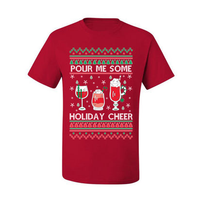 Pour Me Some Holiday Cheer ,Christmas Gifts, Funny Xmas Gift Idea, Ugly Christmas Sweater Men's T-Shirt