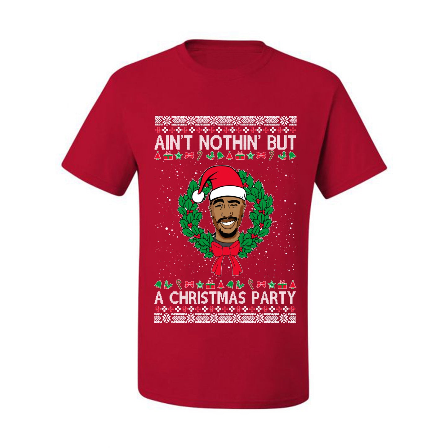 Ain't Nothin' But a Christmas Party, Christmas Gifts, Funny Xmas Gift Idea, Ugly Christmas Sweater Men's T-Shirt