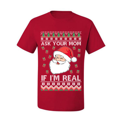 Funny Premium Graphic Ugly Xmas Holiday  T-shirt  "Ask Your Mom If I'm Real Funny. - Santa" Ugly Christmas T-shirt  Ugly Christmas  Men's T-Shirt