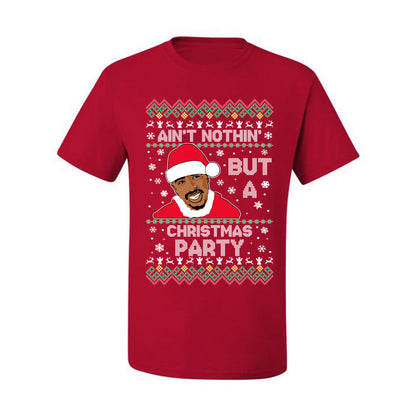 Tupac Aint Nothin But a Christmas Party, Christmas Gifts, Funny Xmas Gift Idea, Ugly Christmas Sweater Men's T-Shirt