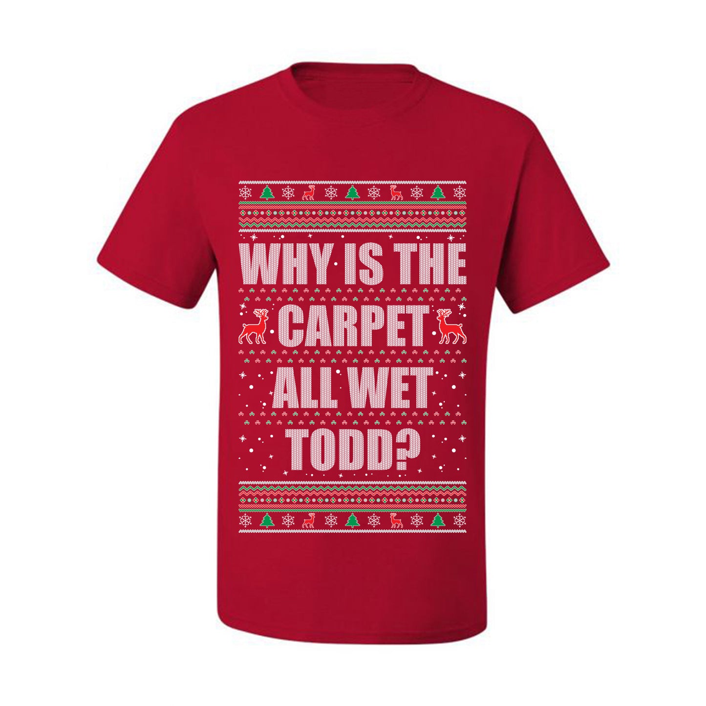 Ugly Xmas Holiday Graphic  Shirt, "Why Is The Carpet All Wet Todd?", Todd Margo, Wild Bobby Ugly Christmas Tshirt Men's Graphic T-Shirt Ugly Christmas  Men's T-Shirt