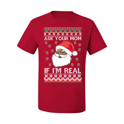 Graphic Ugly Xmas Holiday T-shirt , Ask Your Mom If I'm Real, Black Santa Claus,  Ugly Christmas T-shirt  Ugly Christmas  Men's T-Shirt