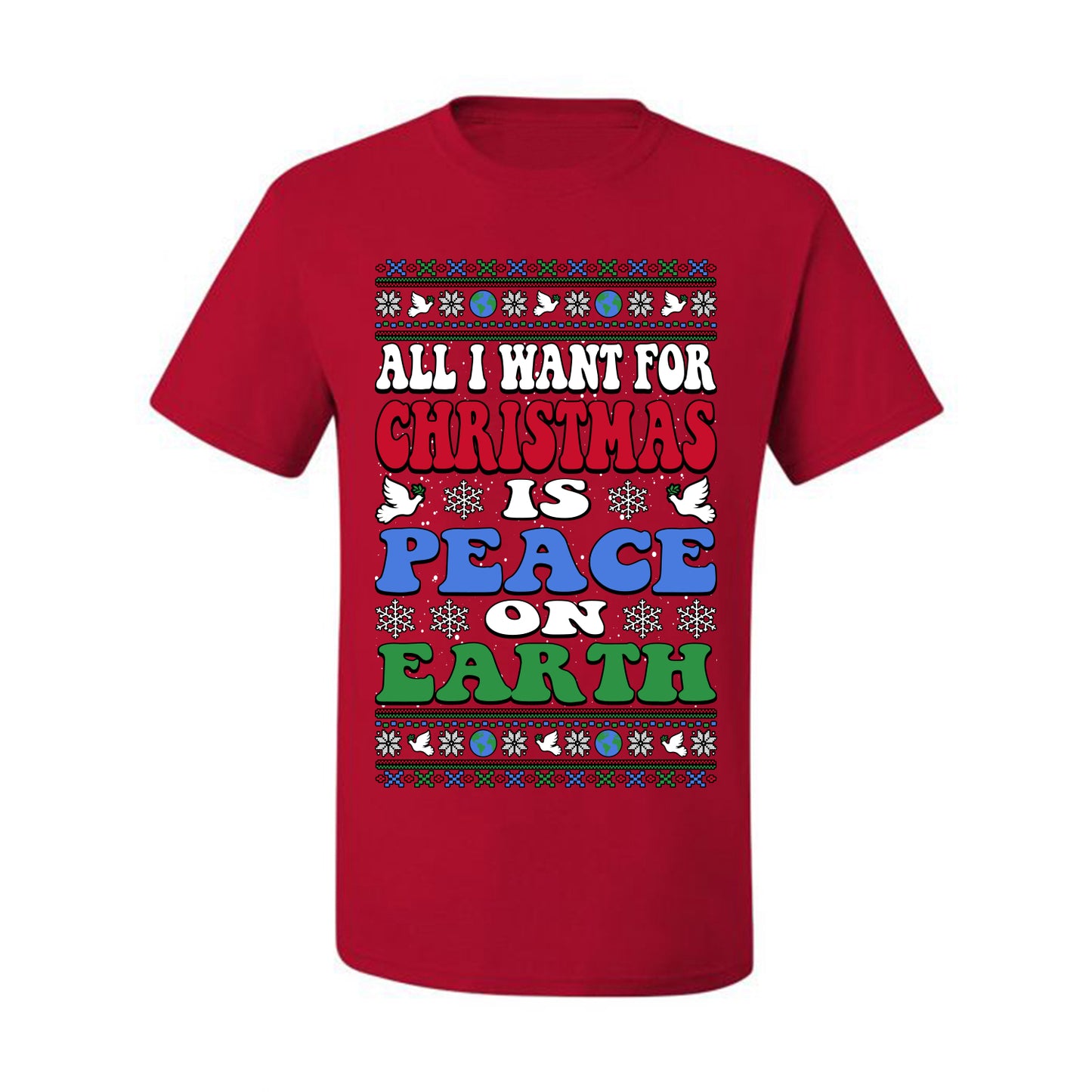 All I Want For Christmas Is Peace on Earth  , Merry Christmas Tee, Ugly Christmas,  Sweater Men's T-Shirt
