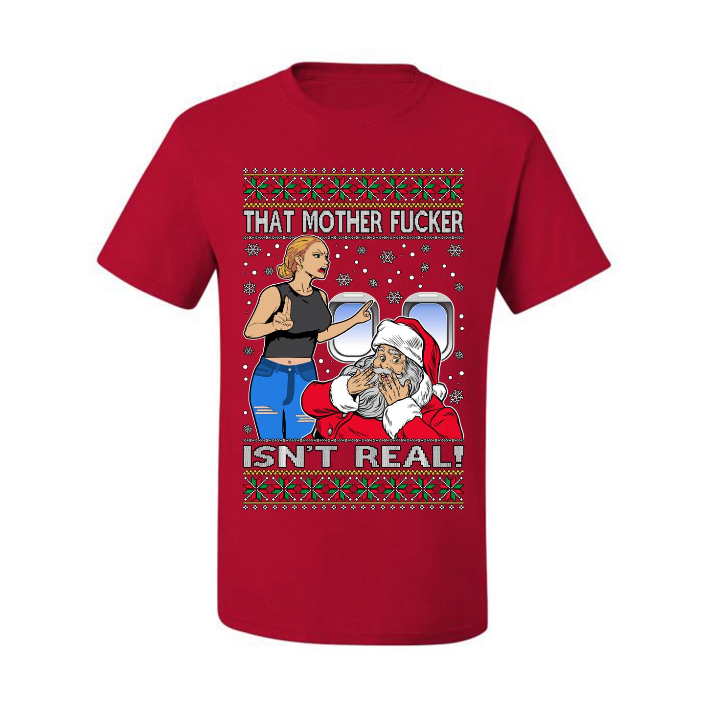 That Santa Mother F Isn't Real , Merry Christmas Tee, Ugly Christmas,  Sweater Men's T-Shirt