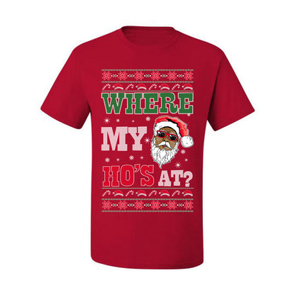 Where My Ho's At? ,Christmas Gifts, Funny Xmas Gift Idea, Ugly Christmas Sweater Men's T-Shirt