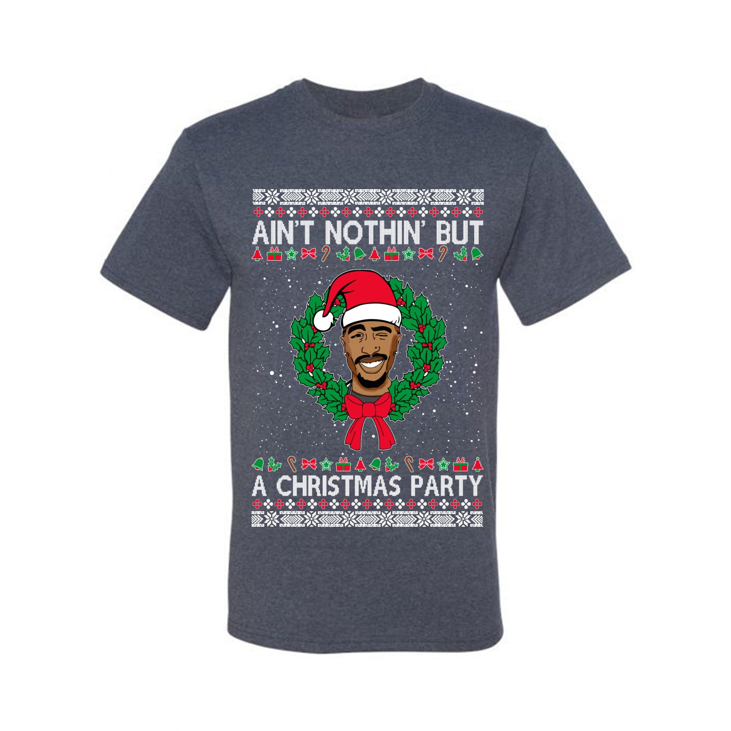 Ain't Nothin' But a Christmas Party, Christmas Gifts, Funny Xmas Gift Idea, Ugly Christmas Sweater Men's T-Shirt
