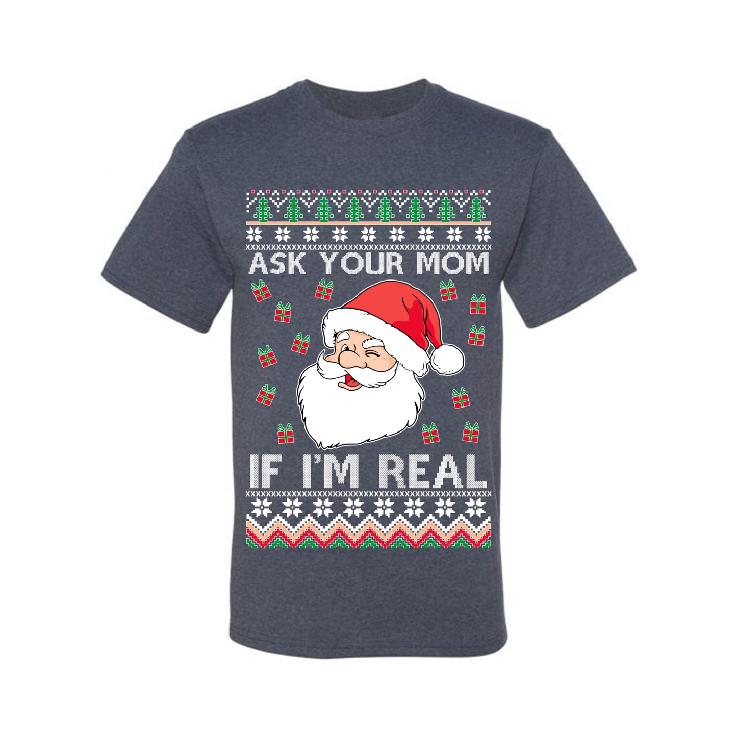 Funny Premium Graphic Ugly Xmas Holiday  T-shirt  "Ask Your Mom If I'm Real Funny. - Santa" Ugly Christmas T-shirt  Ugly Christmas  Men's T-Shirt