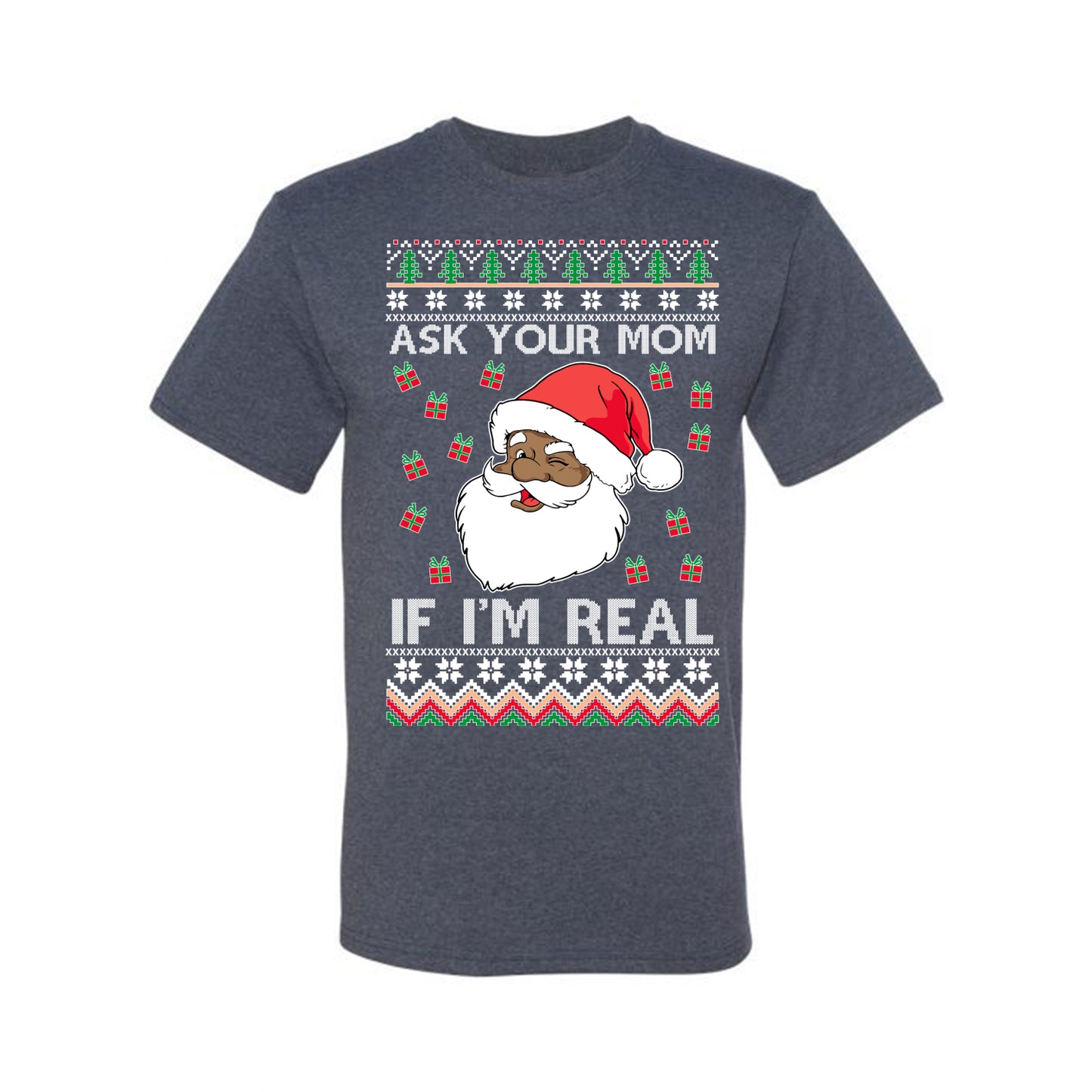 Graphic Ugly Xmas Holiday T-shirt , Ask Your Mom If I'm Real, Black Santa Claus,  Ugly Christmas T-shirt  Ugly Christmas  Men's T-Shirt