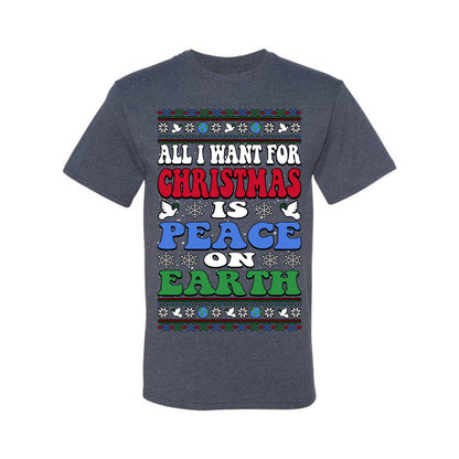 All I Want For Christmas Is Peace on Earth  , Merry Christmas Tee, Ugly Christmas,  Sweater Men's T-Shirt