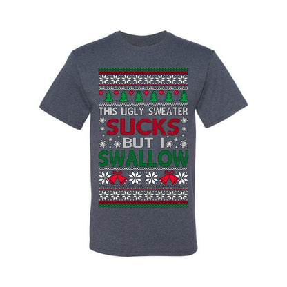 This Ugly Sweater SUCKS But I SWALLOW , Merry Christmas Tee, Ugly Christmas,  Sweater Men's T-Shirt