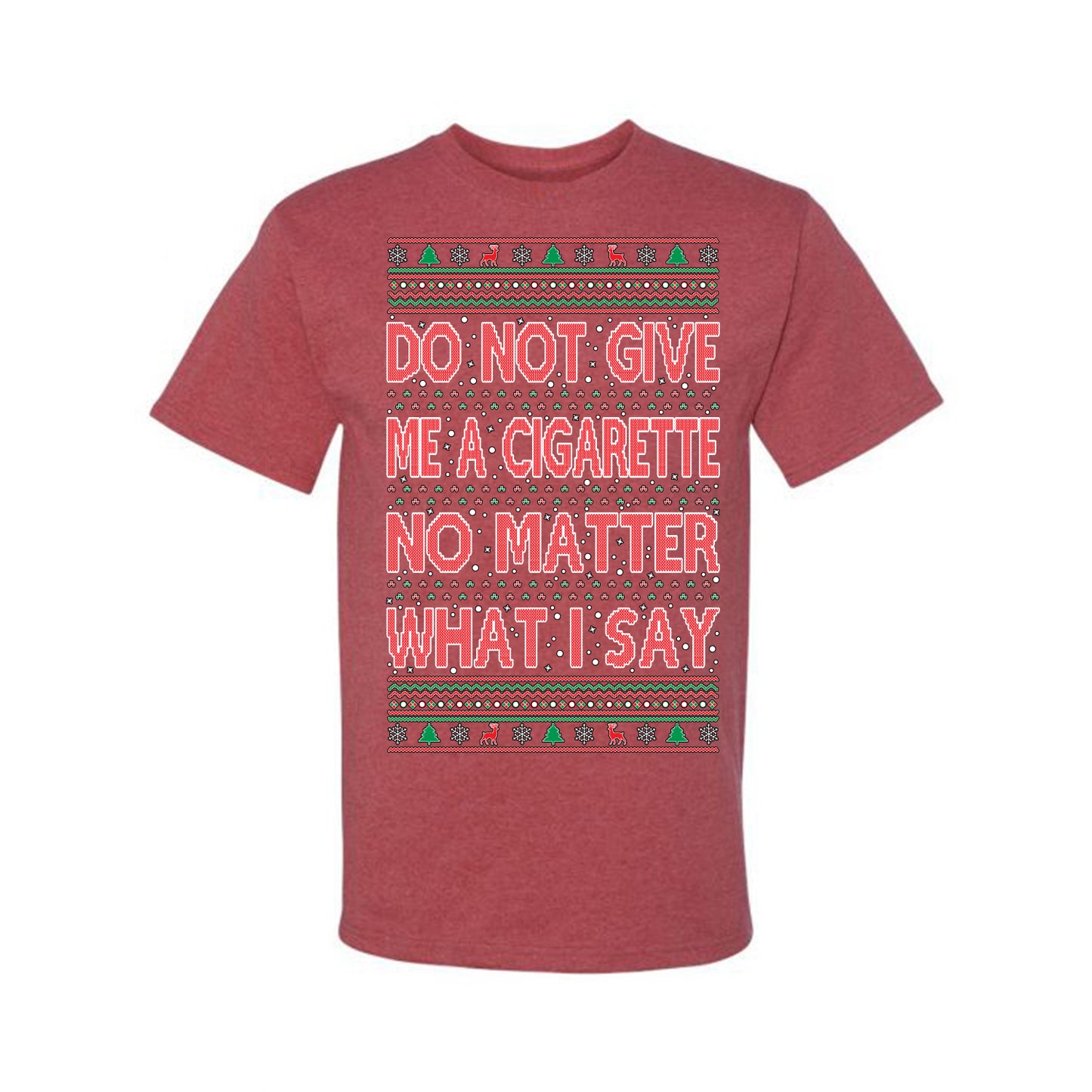 Graphic Ugly Holiday Xmas Tshirt , Do Not Give Me Another Cigarette Ugly Christmas Tshirt Men's Graphic T-Shirt Ugly Christmas  Men's T-Shirt