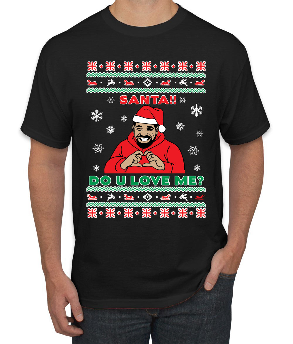 Santa!! Do You Love Me? Ugly Christmas Sweater, Christmas Gifts, Funny Xmas Gift Idea, Ugly Christmas Sweater Men's T-Shirt