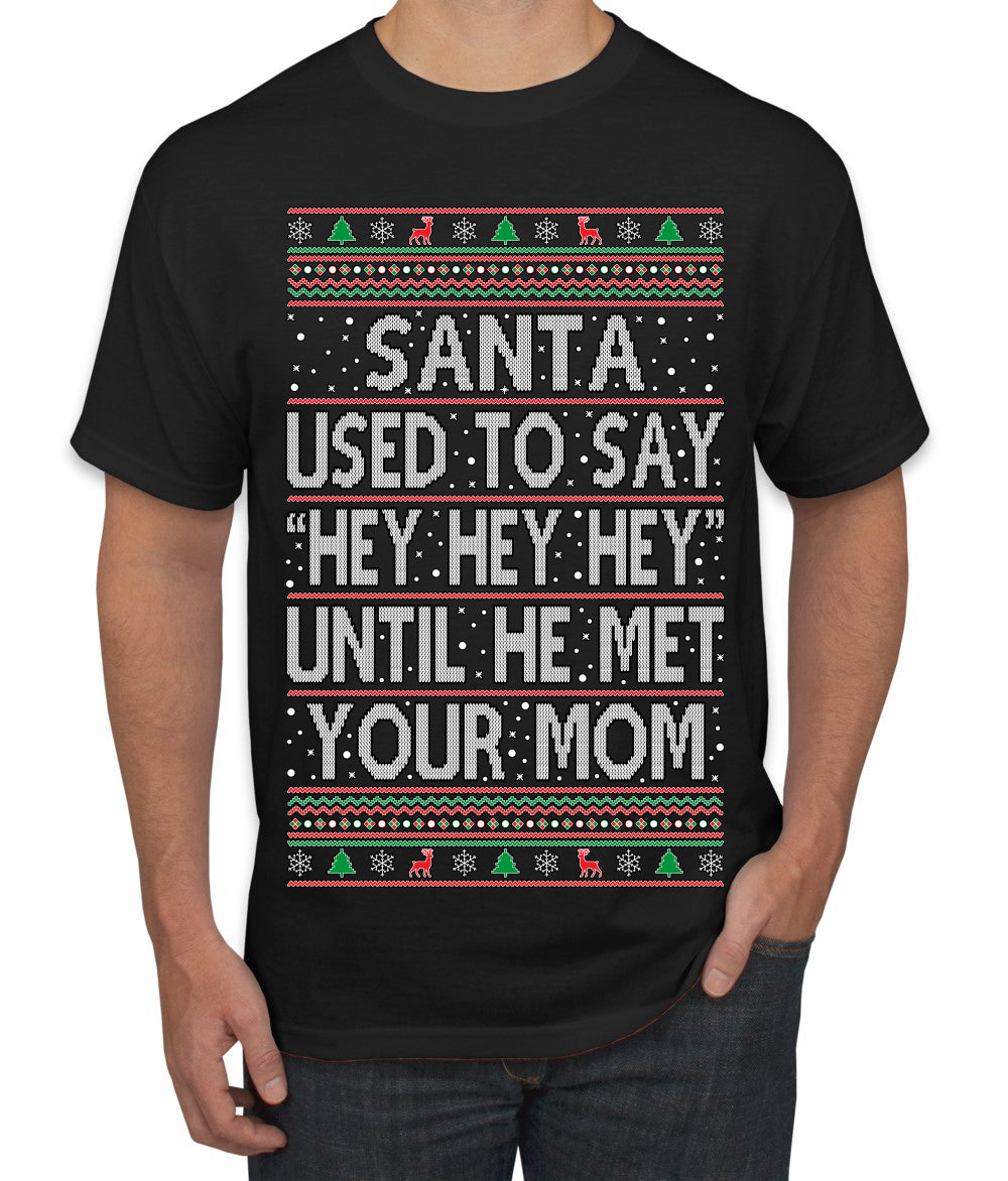 When Santa Used To Say Hey Until He Met Your Mom, Christmas Gifts, Funny Xmas Gift Idea,  Ugly Christmas Sweater Men's T-Shirt